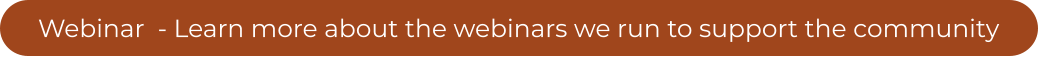 Webinar  - Learn more about the webinars we run to support the community